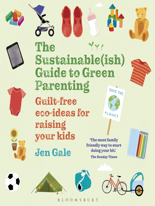 Title details for The Sustainable(ish) Guide to Green Parenting by Jen Gale - Available